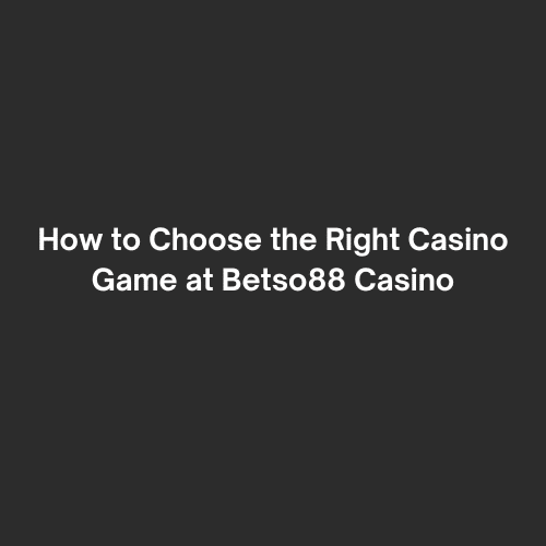 right casino game