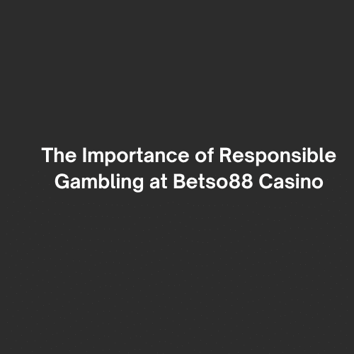 the importance of responsible gambling